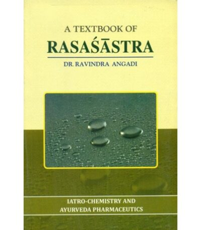 A Text Book Of Rasa Shastra(Iatro-Chemistry And Ayurvedic Pharmaceutics)